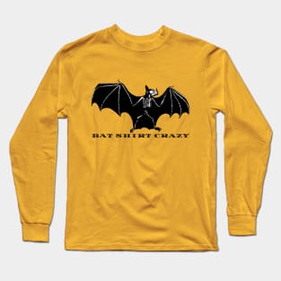 BAT SHIRT CRAZY Long Sleeve T-Shirt